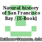 Natural history of San Francisco Bay / [E-Book]
