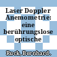 Laser Doppler Anemometrie: eine berührungslose optische Strömungsgeschwindigkeitsmesstechnik.
