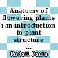 Anatomy of flowering plants : an introduction to plant structure and development [E-Book] /