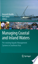 Managing Coastal and Inland Waters [E-Book] : Pre-existing Aquatic Management Systems in Southeast Asia /