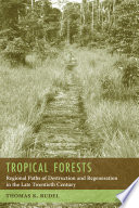 Tropical forests : regional paths of destruction and regeneration in the late twentieth century [E-Book] /