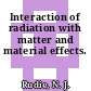 Interaction of radiation with matter and material effects.