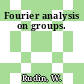 Fourier analysis on groups.