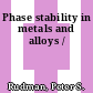 Phase stability in metals and alloys /