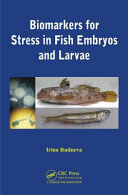 Biomarkers for stress in fish embryos and larvae [E-Book] /