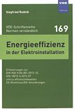 Energieeffizienz in der Elektroinstallation : Erläuterungen zur DIN VDE 0100-801:2015-10, DIN 18015-5:2015-07 und zu effizienzrelevanten EG-Richtlinien/EG-Verordnungen /