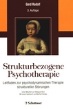 Strukturbezogene Psychotherapie : Leitfaden zur psychodynamischen Therapie struktureller Störungen /