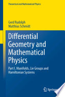 Differential Geometry and Mathematical Physics [E-Book] : Part I. Manifolds, Lie Groups and Hamiltonian Systems /