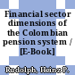 Financial sector dimensions of the Colombian pension system / [E-Book]