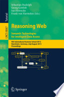 Reasoning Web. Semantic Technologies for Intelligent Data Access [E-Book] : 9th International Summer School 2013, Mannheim, Germany, July 30 – August 2, 2013. Proceedings /
