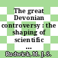 The great Devonian controversy : the shaping of scientific knowledge among gentlemanly specialists [E-Book] /