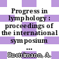 Progress in lymphology : proceedings of the international symposium Zurich, July 19-23, 1966.