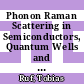 Phonon Raman Scattering in Semiconductors, Quantum Wells and Superlattices [E-Book] : Basic Results and Applications /