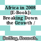 Africa in 2008 [E-Book]: Breaking Down the Growth /