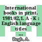 International books in print. 1981/82,1. A - K : English language titles published outside the United States and the United Kingdom.