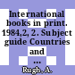 International books in print. 1984,2, 2. Subject guide Countries and persons : English language titles published outside the United States and the United Kingdom.