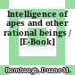 Intelligence of apes and other rational beings / [E-Book]