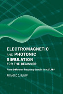 Electromagnetic and Photonic Simulation for the Beginner : Finite-Difference Frequency-Domain in MATLAB® [E-Book]