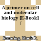 A primer on cell and molecular biology [E-Book] /