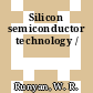 Silicon semiconductor technology /