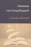 Erlesenes von Georg Ruppelt : aus den Jahren 2009 bis 2015 /
