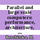 Parallel and large scale computers: performance, architecture, applications : IMACS World Congress on Systems Simulation and Scientific Computation 0010 : Montreal, 08.08.82-13.08.82.