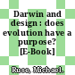 Darwin and design : does evolution have a purpose? [E-Book] /