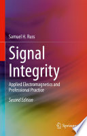 Signal Integrity [E-Book] : Applied Electromagnetics and Professional Practice /