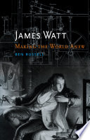 James Watt : making the world anew [E-Book] /