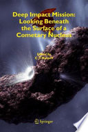 Deep Impact Mission: Looking Beneath the Surface of a Cometary Nucleus [E-Book] /