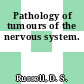 Pathology of tumours of the nervous system.