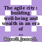 The agile city : building well-being and wealth in an era of climate change [E-Book] /