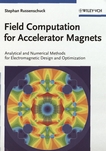 Field computation for accelerator magnets : analytical and numerical methods for electromagnetic design and optimization /