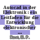 Autocad in der Elektronik : ein Leitfaden für die Entwicklung elektronischer Geräte : Version 10.