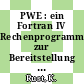 PWE : ein Fortran IV Rechenprogramm zur Bereitstellung physikalischer Eigenschaften von Werkstoffen für LWR Brennstäbe und deren Simulatoren.