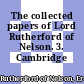 The collected papers of Lord Rutherford of Nelson. 3. Cambridge /