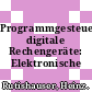 Programmgesteuerte digitale Rechengeräte: Elektronische Rechenmaschinen.