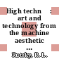 High technē : art and technology from the machine aesthetic to the posthuman [E-Book] /