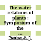 The water relations of plants : Symposium of the British Ecological Society. 0003 : London, 05.04.1961-08.04.1961.