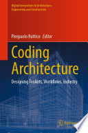 Coding Architecture [E-Book] : Designing Toolkits, Workflows, Industry /