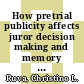 How pretrial publicity affects juror decision making and memory / [E-Book]