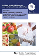 Fresh-cut apples : aspects of respiration, sanitation and storage conditions affecting quality and volatile synthesis [E-Book] /