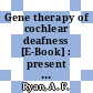 Gene therapy of cochlear deafness [E-Book] : present concepts and future aspects /
