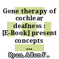 Gene therapy of cochlear deafness : [E-Book] present concepts and future aspects ; a review of recent findings /