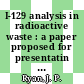 I-129 analysis in radioactive waste : a paper proposed for presentatin at the American Chemical Society national meeting Miami, FL April 28 - May 3, 1985 [E-Book] /