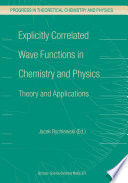 Explicitly Correlated Wave Functions in Chemistry and Physics [E-Book] : Theory and Applications /