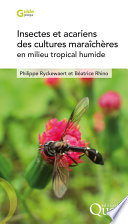 Insectes et acariens des cultures maraicheres en milieu tropical humide : Reconnaissance, bioecologie et gestion agro-ecologique [E-Book] /