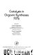 Catalysis in organic syntheses 1976 : Conference on catalysis in organic syntheses 0005 : Boston, MA, 1975.