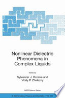 Nonlinear Dielectric Phenomena in Complex Liquids [E-Book] /