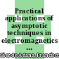 Practical applications of asymptotic techniques in electromagnetics / [E-Book]